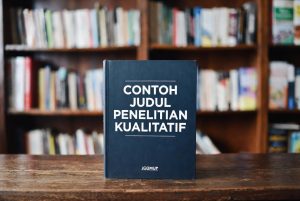 Read more about the article Contoh Judul Penelitian Kualitatif Terbaik yang Bikin Dosen Kagum